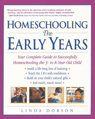 Homeschooling: The Early Years: Your Complete Guide to Successfully Homeschooling the 3- to 8- Year-Old Child (Prima Home Learning Library)