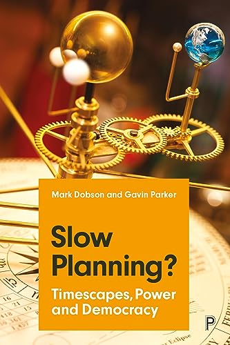 Slow Planning?: Timescapes, Power and Democracy Slow Planning?: Timescapes, Power and Democracy von Policy Press