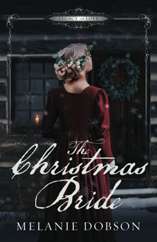 The Christmas Bride: A Legacy of Love Novel von Melanie Dobson