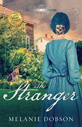 The Stranger: A Legacy of Love Novel von Melanie Dobson