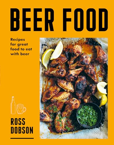 Beer Food: Recipes for Great Food to Eat with Beer von Murdoch Books