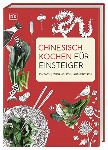Chinesisch kochen für Einsteiger: Einfach | zugänglich | authentisch von DK