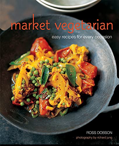 Market Vegetarian: Easy Recipes for Every Occasion