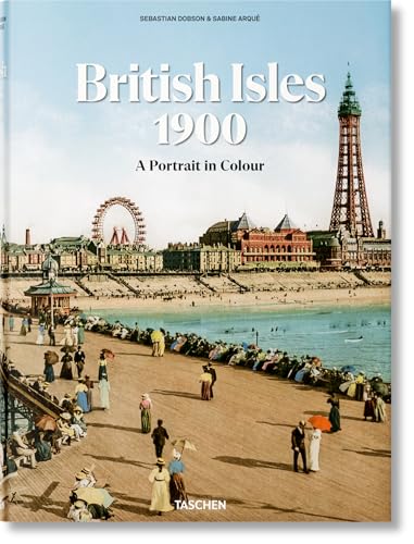 The British Isles 1900: A Portrait in Colour von Taschen America Llc