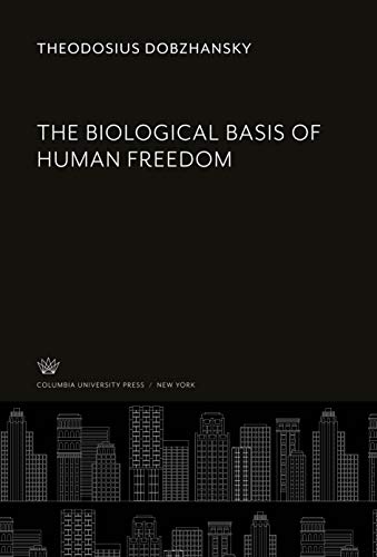 The Biological Basis of Human Freedom
