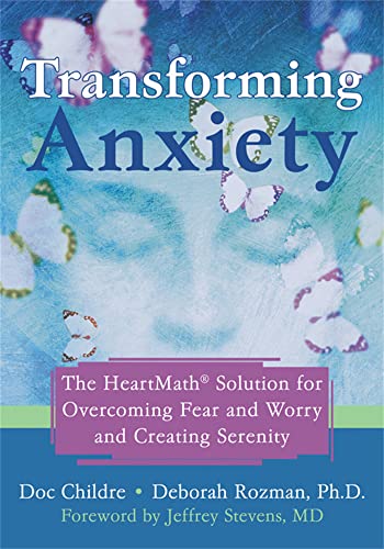 Transforming Anxiety: The HeartMath Solution for Overcoming Fear and Worry and Creating Serenity: The Heartmath Solution to Overcoming Fear And Worry And Creating Serenity von New Harbinger Publications