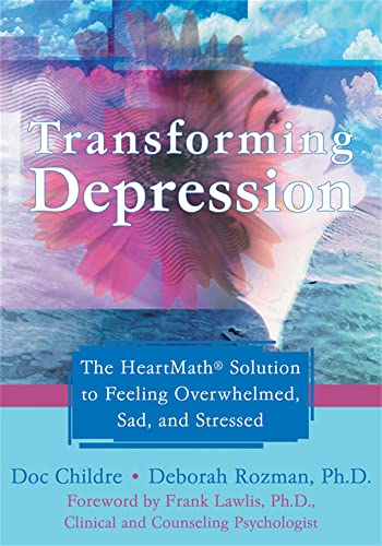 Transforming Depression: The HeartMath Solution to Feeling Overwhelmed, Sad, and Stressed von New Harbinger