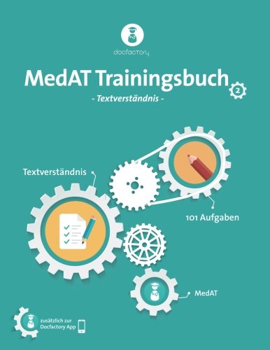MedAT Trainingsbuch Band 2: Textverständnis mit 101 Aufgaben, Strategien und Bearbeitungstipps zum MedAT 2018 MedAT Trainingsbuch Band 2: Textverständnis mit 101 Aufgaben, Strategien und Bearbeitungstipps zum MedAT 2018