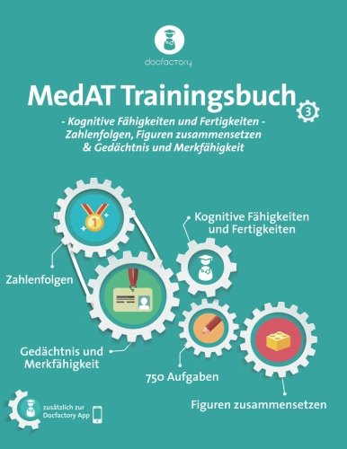 MedAT Trainingsbuch Band 3: Kognitive Fähigkeiten und Fertigkeiten - Zahlenfolgen, Figuren zusammensetzen & Gedächtnis und Merkfähigkeit