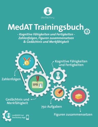 MedAT Trainingsbuch Band 3: Kognitive Fähigkeiten und Fertigkeiten - Zahlenfolgen, Figuren zusammensetzen & Gedächtnis und Merkfähigkeit von CreateSpace Independent Publishing Platform