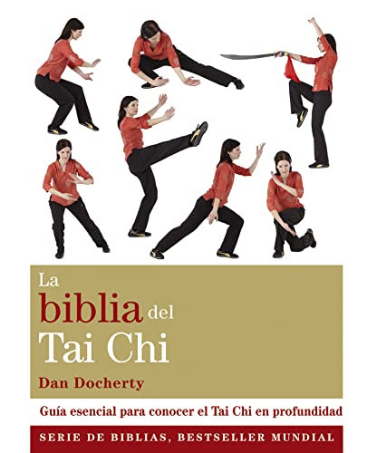 La biblia del Tai Chi : guía esencial para conocer el Tai Chi en profundidad (Cuerpo-Mente)