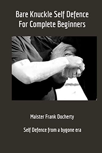 Bare Knuckle Self Defence: For complete beginners von Blurb