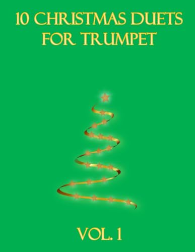 10 Christmas Duets for Trumpet: Volume 1 10 Christmas Duets for Trumpet: Volume 1