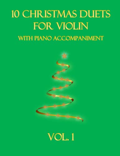 10 Christmas Duets for Violin with Piano Accompaniment: Vol. 1 (Christmas Duets for 2 Violins with Piano Accompaniment, Band 1) von Independently published