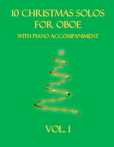 10 Christmas Solos for Oboe with Piano Accompaniment: Vol. 1 10 Christmas Solos for Oboe with Piano Accompaniment: Vol. 1 von Independently published