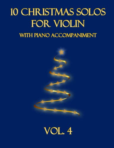 10 Christmas Solos for Violin with Piano Accompaniment: Vol. 4 10 Christmas Solos for Violin with Piano Accompaniment: Vol. 4 von Independently published