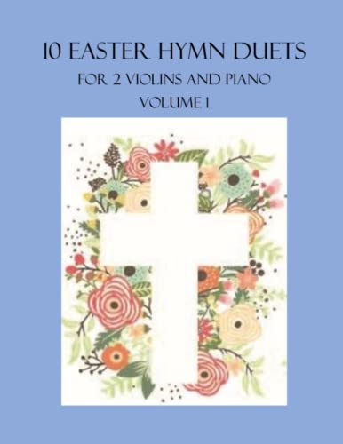 10 Easter Hymn Duets for 2 Violins and Piano: Volume 1