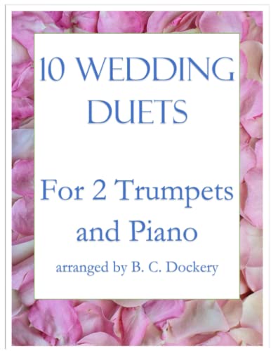 10 Wedding Duets for 2 Trumpets and Piano 10 Wedding Duets for 2 Trumpets and Piano