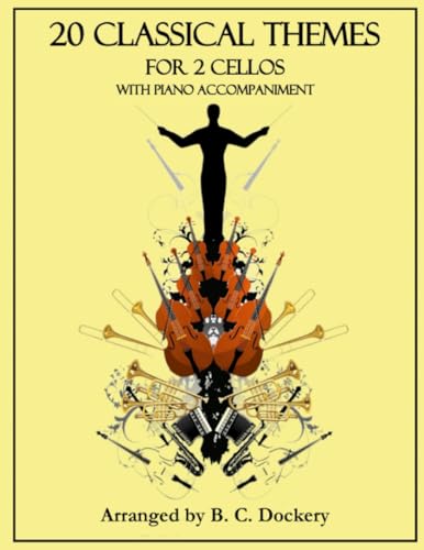 20 Classical Themes for 2 Cellos with Piano Accompaniment 20 Classical Themes for 2 Cellos with Piano Accompaniment von Independently published