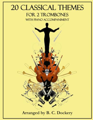 20 Classical Themes for 2 Trombones with Piano Accompaniment 20 Classical Themes for 2 Trombones with Piano Accompaniment von Independently published