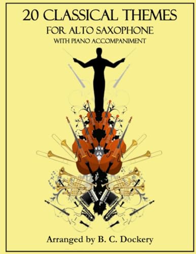 20 Classical Themes for Alto Saxophone Solo with Piano Accompaniment 20 Classical Themes for Alto Saxophone Solo with Piano Accompaniment von Independently published