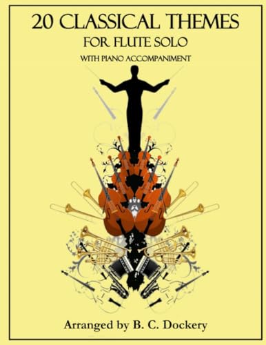 20 Classical Themes for Flute Solo with Piano Accompaniment 20 Classical Themes for Flute Solo with Piano Accompaniment von Independently published