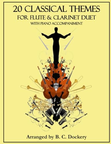 20 Classical Themes for Flute and Clarinet Duet with Piano Accompaniment 20 Classical Themes for Flute and Clarinet Duet with Piano Accompaniment von Independently published