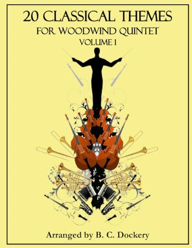 20 Classical Themes for Woodwind Quintet: Volume 1 20 Classical Themes for Woodwind Quintet: Volume 1
