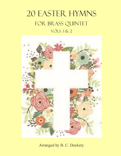 20 Easter Hymns for Brass Quintet: Vols. 1 & 2 20 Easter Hymns for Brass Quintet: Vols. 1 & 2 von Independently published