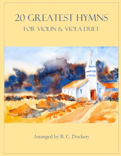 20 Greatest Hymns for Violin and Viola Duet 20 Greatest Hymns for Violin and Viola Duet von Independently published