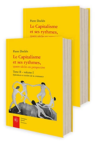 Le Capitalisme Et Ses Rythmes, Quatre Siecles En Perspective. Tome II: Splendeurs Et Misere de la Croissance von Classiques Garnier