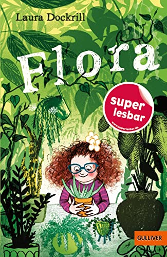 Flora (Super lesbar) von Gulliver von Beltz & Gelberg