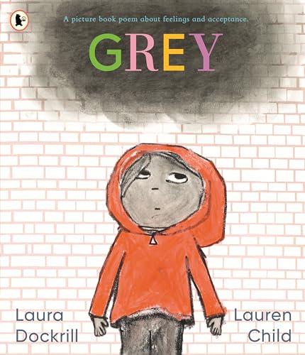 Grey: A picture book poem about feelings and acceptance von Walker Books Ltd.