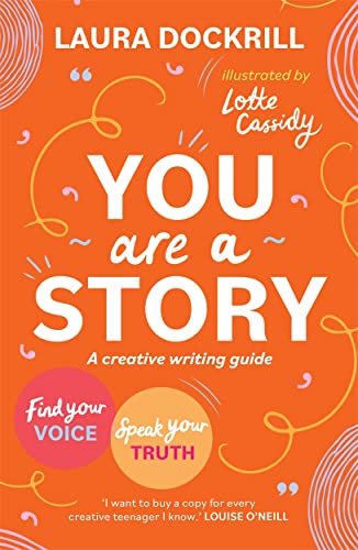 You Are a Story: A creative writing guide to find your voice and speak your truth von Hot Key Books