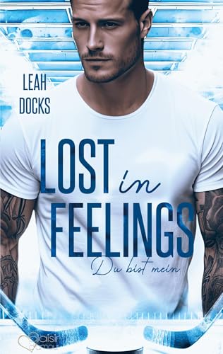 Lost in Feelings: Du bist mein (Detroit Hunters Icehockey Team Teil 1) von Plaisir d'Amour Verlag