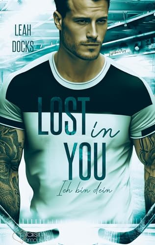 Lost in You: Ich bin dein (Detroit Hunters Icehockey Team Teil 2) Lost in You: Ich bin dein (Detroit Hunters Icehockey Team Teil 2) von Plaisir d'Amour Verlag