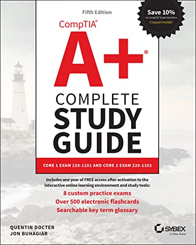 CompTIA A+ Complete Study Guide: Core 1 Exam 220-1101 and Core 2 Exam 220-1102 (Sybex Study Guide) CompTIA A+ Complete Study Guide: Core 1 Exam 220-1101 and Core 2 Exam 220-1102 (Sybex Study Guide)