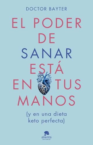 El poder de sanar está en tus manos: Y en una dieto keto perfecta (Alienta) von Alienta Editorial