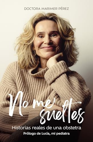 No me sueltes: Historias reales de una obstetra (Testimonios de vida) von Lunwerg Editores