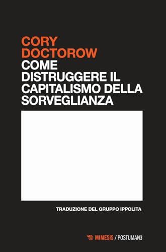 Come distruggere il capitalismo della sorveglianza (Postuman3) von Mimesis