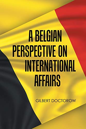 A BELGIAN PERSPECTIVE ON INTERNATIONAL AFFAIRS