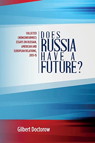 Does Russia Have a Future?: Collected (Nonconformist) Essays on Russian, American and European Relations, 2013-15 von CREATESPACE