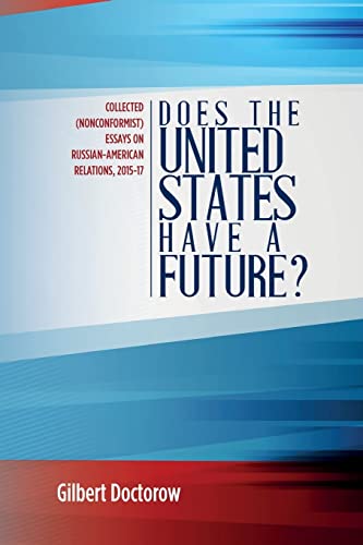 Does the United States Have a Future?: Collected (Nonconformist) Essays on Russian-American Relations, 2015-17 von Createspace Independent Publishing Platform
