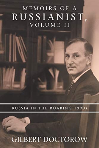 Memoirs of a Russianist, Volume Ii: Russia in the Roaring 1990S von AuthorHouse