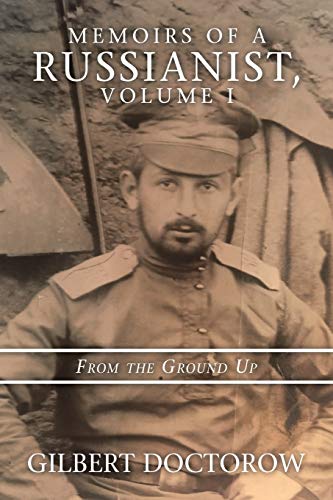 Memoirs of a Russianist, Volume I: From the Ground Up
