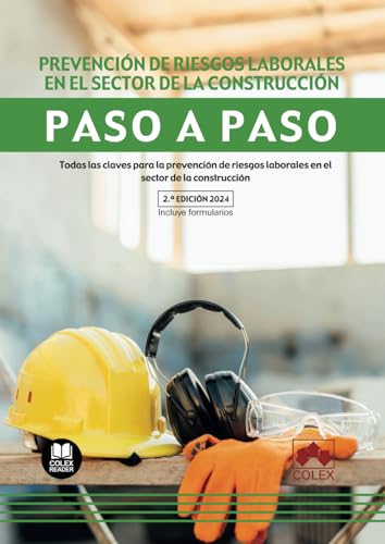 Prevención de riesgos laborales en el sector de la construcción. Paso a paso (2.ª EDICIÓN 2024): Todas las claves para la prevención de riesgos laborales en el sector de la construcción von Editorial Colex
