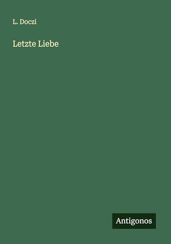 Letzte Liebe von Antigonos Verlag