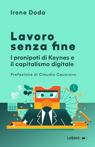 Lavoro senza fine. I pronipoti di Keynes e il capitalismo digitale (Il Quant) von Ledizioni