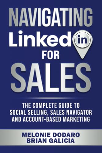 Navigating LinkedIn for Sales: The Complete Guide to Social Selling, Sales Navigator and Account-Based Marketing von Independently published