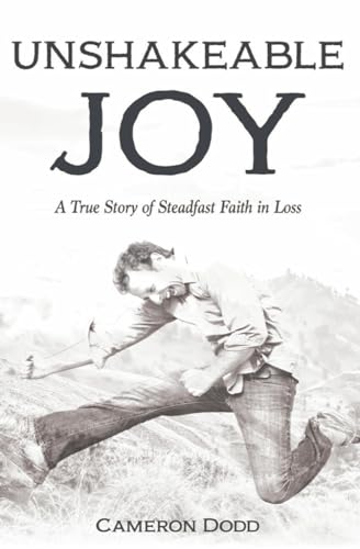 Unshakeable Joy: A True Story of Steadfast Faith in Loss von Independently published